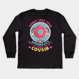 Donut Lose Your Sprinkles I'm Going to be a Cousin Pregnancy Announcement Kids Long Sleeve T-Shirt